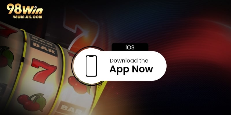 Tải App 98WIN dễ dàng và nhanh chóng trên cả Android và iOS
